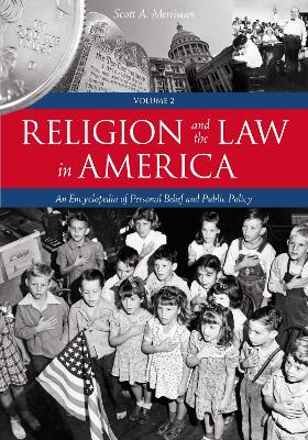 Religion and the Law in America: An Encyclopedia of Personal Belief and Public Policy - Merriman, Scott A