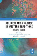 Religion and Violence in Western Traditions: Selected Studies