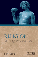 Religion: Antiquity and Its Legacy