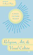 Religion, Art, and Visual Culture: A Cross-Cultural Reader