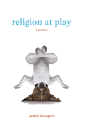 Religion at Play: A Manifesto