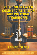 Religion Between Commercialization and Political Trade-offs: The Case of Islam