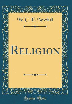 Religion (Classic Reprint) - Newbolt, W C E