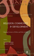 Religion, Community and Development: Changing Contours of Politics and Policy in India