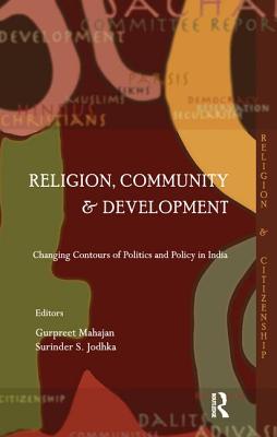 Religion, Community and Development: Changing Contours of Politics and Policy in India - Mahajan, Gurpreet (Editor), and Jodhka, Surinder S. (Editor)