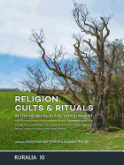 Religion, Cults & Rituals in the Medieval Rural Environment: Religion, Kulte und Rituale in der mittelalterlichen buerlichen Umgebung | Rligion, cultes et rituels au milieu rural mdival