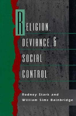 Religion, Deviance, and Social Control - Stark, Rodney, Professor, and Bainbridge, William Sims