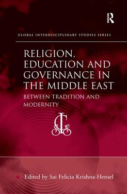 Religion, Education and Governance in the Middle East: Between Tradition and Modernity - Krishna-Hensel, Sai Felicia (Editor)