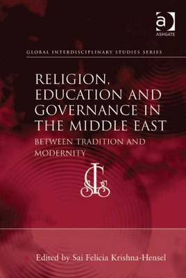 Religion, Education and Governance in the Middle East: Between Tradition and Modernity - Krishna-Hensel, Sai Felicia (Editor)
