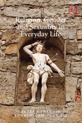 Religion, Gender and Sexuality in Everyday Life - Nyneas, Peter, and Nyn S, Peter (Editor), and Yip, Andrew Kam (Editor)