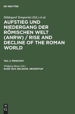 Religion. Heidentum: Die religisen Verhltnisse in den Provinzen (Forts.) - Haase, Wolfgang (Editor)