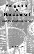 Religion in a Handbasket: Israel the Church and the Pulpit