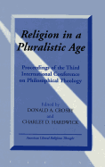 Religion in a Pluralistic Age: Proceedings of the Third International Conference on Philosophical Theology