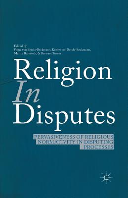 Religion in Disputes: Pervasiveness of Religious Normativity in Disputing Processes - Benda-Beckmann, F Von (Editor), and Loparo, Kenneth A (Editor), and Ramstedt, M (Editor)