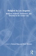 Religion in Los Angeles: Religious Activism, Innovation, and Diversity in the Global City
