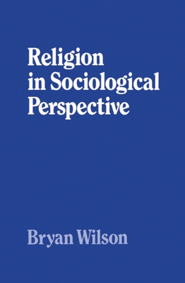 Religion in Sociological Perspective - Wilson, Bryan