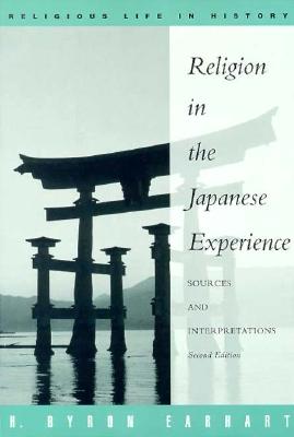 Religion in the Japanese Experience: Sources and Interpretations - Earhart, H Byron