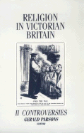 Religion in Victorian Britain, Vol. II: Controversies - Parsons, Gerald (Editor)