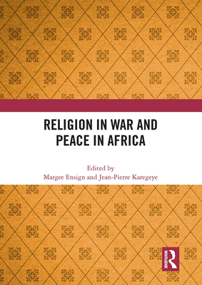 Religion in War and Peace in Africa - Ensign, Margee (Editor), and Karegeye, Jean-Pierre (Editor)