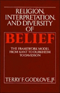 Religion, Interpretation and Diversity of Belief: The Framework Model from Kant to Durkheim to Davidson