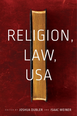 Religion, Law, USA - Weiner, Isaac (Editor), and Dubler, Joshua (Editor)