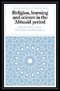 Religion, Learning and Science in the 'Abbasid Period