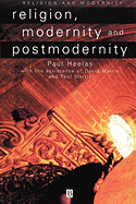 Religion, Modernity and Postmodernity - Heelas, Paul, and Martin, David, and Morris, Paul