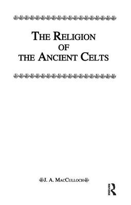 Religion Of The Ancient Celts - Macculloch, J. A.