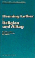 Religion und Alltag : Bausteine zu einer praktischen Theologie des Subjekts