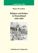 Religion Und Kultur in Deutschland (1400-1800): Hrsg. Von Lyndal Roper. Aus Dem Amerikanischen Von Wolfgang Kaiser. Deutsche Erstausgabe