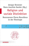 Religion Und Soziale Distinktion: Resonanzen Pierre Bourdieus in Der Theologie