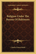 Religion Under the Barons of Baltimore