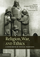 Religion, War, and Ethics: A Sourcebook of Textual Traditions