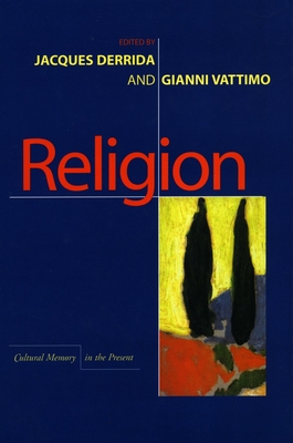 Religion - Derrida, Jacques, and Vattimo, Gianni, and Webb, David (Translated by)