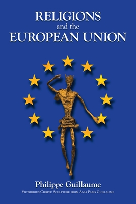 Religions and the European Union - Guillaume, Philippe