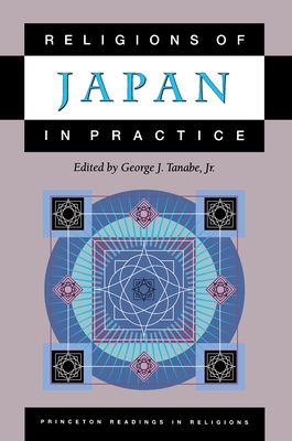 Religions of Japan in Practice - Tanabe, George J (Editor)