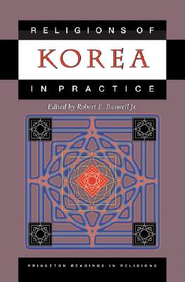 Religions of Korea in Practice - Buswell, Robert E (Editor)