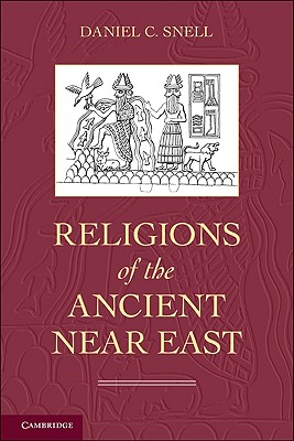 Religions of the Ancient Near East - Snell, Daniel C.