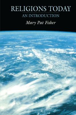 Religions Today: An Introduction - Fisher, Mary Pat