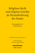 Religioses Recht Und Religiose Gerichte ALS Herausforderung Des Staates: Rechtspluralismus in Vergleichender Perspektive: Ergebnisse Der 35. Tagung Der Gesellschaft Fur Rechtsvergleichung Vom 10. Bis 12. September 2015 in Bayreuth