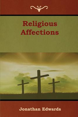 Religious Affections - Edwards, Jonathan