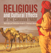 Religious and Cultural Effects of the Caravan Trade West African Civilization Grade 6 Children's History