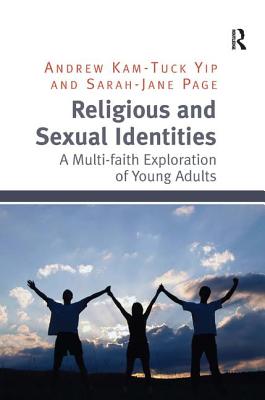 Religious and Sexual Identities: A Multi-faith Exploration of Young Adults - Yip, Andrew Kam-Tuck, and Page, Sarah-Jane