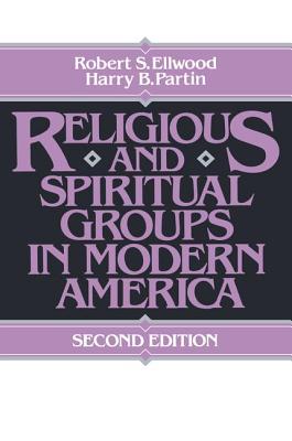 Religious and Spiritual Groups in Modern America - Ellwood, Robert