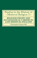Religious Belief and Ecclesiastical Careers in Late Medieval England: Proceedings of the Conference Held at Strawberry Hill, Easter 1989