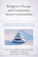 Religious Change and Continuity Across Generations: Passing on Faith in Families of Six European and North American Nations