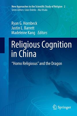 Religious Cognition in China: "Homo Religiosus" and the Dragon - Hornbeck, Ryan G (Editor), and Barrett, Justin L (Editor), and Kang, Madeleine (Editor)