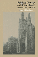 Religious Diversity and Social Change: American Cities, 1890 1906 - Christiano, Kevin J