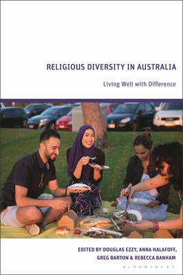 Religious Diversity in Australia: Living Well with Difference - Ezzy, Douglas (Editor), and Halafoff, Anna (Editor), and Barton, Greg (Editor)