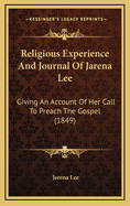 Religious Experience and Journal of Jarena Lee: Giving an Account of Her Call to Preach the Gospel (1849)